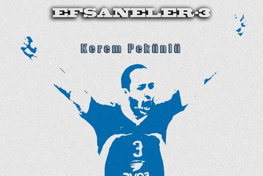 Efsaneler "KEREM PEKÜNLÜ"