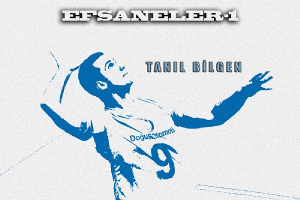 Efsaneler "TANIL BİLGEN"