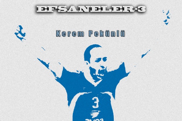 Efsaneler "KEREM PEKÜNLÜ"